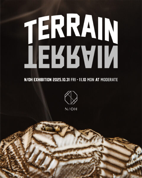 N/OH Exhibition 【TERRAIN TERRAIN】開催いたします。